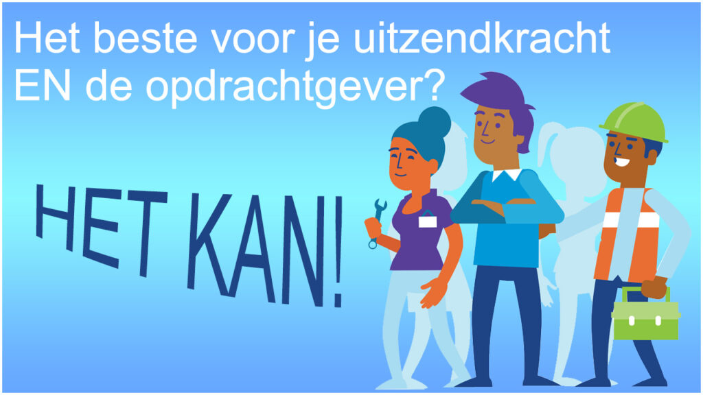 Het beste voor je uitzendkracht en opdrachtgever? Het kan!